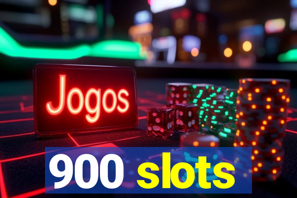 900 slots